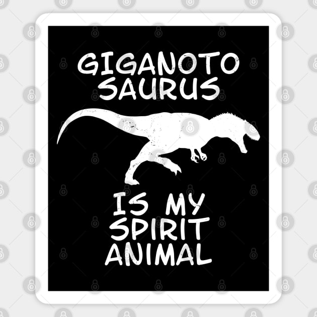 Giganotosaurus is my spirit animal Magnet by NicGrayTees